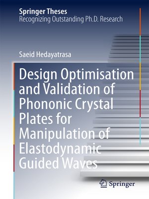 cover image of Design Optimisation and Validation of Phononic Crystal Plates for Manipulation of Elastodynamic Guided Waves